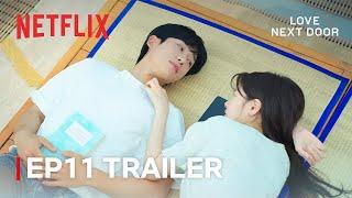 [EP 11 TRAILER] "It's boring without you around" | Love Next Door | Netflix [ENG SUB]