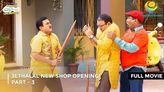 Jethalal New Shop Opening! I FULL MOVIE | PART 3 I Taarak Mehta Ka Ooltah Chashmah Ep 3482 to 3485