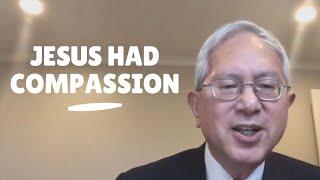 Jesus Had Compassion - Elder Gerrit W. Gong