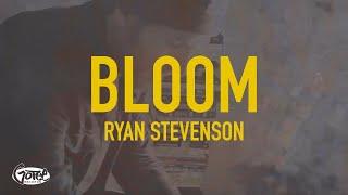 Ryan Stevenson - Bloom (Official Lyric Video)