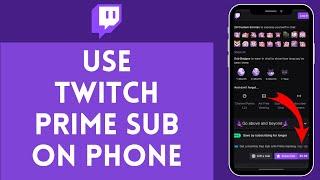 How to Use Your Twitch Prime Subscription on Mobile | Activate Prime Sub on Phone(Pro Tips)