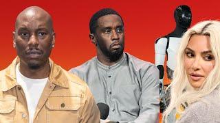 Tyrese Threatens Exes to Protect His Wealth | Diddy’s Has Groupies in Jail | Kim is Dating a Robot