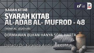 Al-Adab Al-Mufrad #48: Dermawan Bukan Hanya Soal Harta - Ustadz Dr. Firanda Andirja M.A