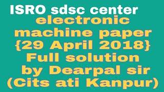 ISRO sdsc center Electronic machine paper with Full solution by dearpal sir