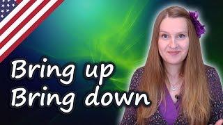 Bring up, Bring down - English phrasal verbs