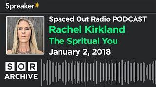 Rachel Kirkland - The Spiritual You with Rachel Kirkland Part 1 of 2