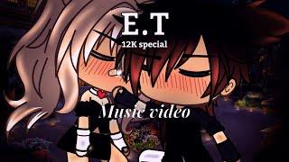 E.T [Kiss me kiss kiss me] || Gacha life music video || •-Lauren-• || Special 12K