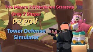 TRIO MINERS 7.0 HARDCORE STRATEGY P2 POV (READ DESCRIPTION) (ONLY 7 STEPS) || Roblox - TDS