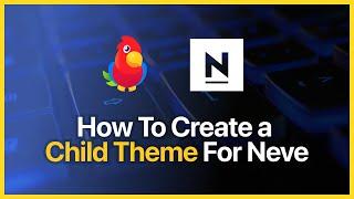 How to Create a Child Theme For Neve [2023]