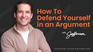 How to Defend Yourself in an Argument
