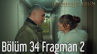 İstanbullu Gelin 34. Bölüm 2. Fragman