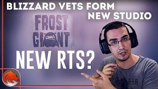 *NEW* Big RTS is Coming! - Frost Giant Studios Formed (Ex Blizzard Employees)