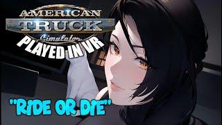 American Truck Simulator | VR - "Ride or Die"