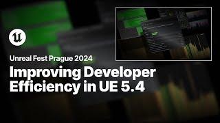 Dev Iteration: How to Improve Developer Efficiency in Unreal 5.4 | Unreal Fest 2024