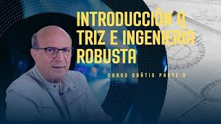 Introducción a TRIZ e Ingeniería Robusta – PARTE 8