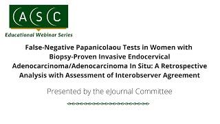 False-Negative Papanicolaou Tests in Women with Biopsy-Proven Invasive Endocervical...