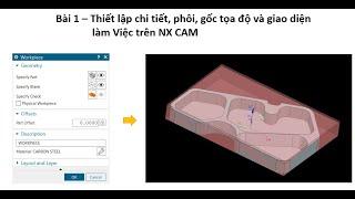 NX CAM - Bài 1: Thiết lập và giao diện  lập trình - Tutoring 1: Set up and User interface on NX CAM