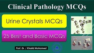 Urine analysis Part 4:  Best MCQs on Crystals in urine sediment