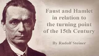 Faust and Hamlet in Relation to the Turning Point of the 15th Century by Rudolf Steiner