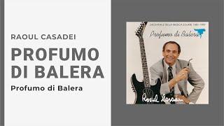 Raoul Casadei - PROFUMO DI BALERA (Video Ufficiale + Testo)