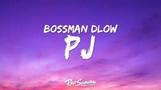 BossMan Dlow - PJ (Lyrics) ft. Lil Baby