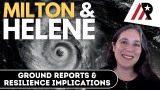 Milton & Helene: Ground Reports & Resilience Implications