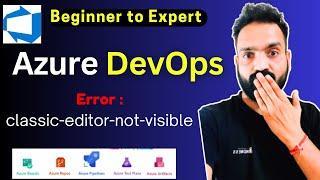 Fixed -Azure DevOps Pipeline  'Classic Editor' not visible when trying to create a pipeline |