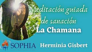 MEDITACION DE SANACIÓN :  LA CHAMANA