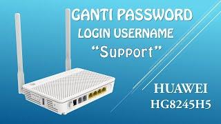 Cara Ganti Password Login Huawei HG8245H5 User Support (theworldinyourhand)