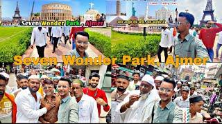 Seven Wonder Park, Ajmer सात अजूबे एक साथ, अब अजमेर में