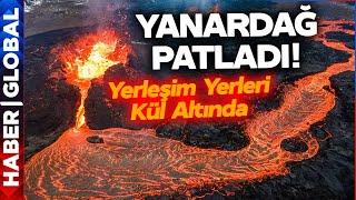 Korkutan Görüntüler! Her Yer Lav ve Kül Oldu! Yanardağ Patladı