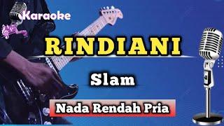 Rindiani - Slam ( Karaoke Version ) Nada Rendah Pria