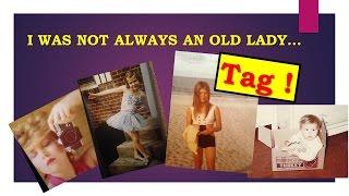 I Was Not Always An Old Lady ...  TAG !!