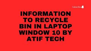 Information to Recycle Bin in Laptop window 10 by Atif Tech