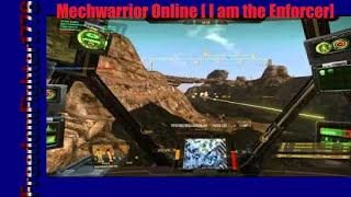 Mechwarrior Online [I am the enforcer]