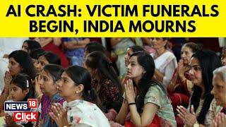 Air India Crash: Victim Funerals Begin as India Mourns | Gujarat Plane Crash | N18G  | News18