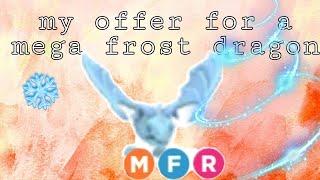 my offer for a mega frost dragon!!