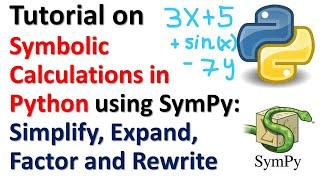 Tutorial on Symbolic Calculations/Computations in Python Using SymPy: Simplify, Factor, and Expand