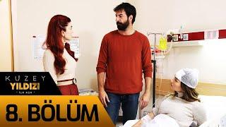 Kuzey Yıldızı İlk Aşk 8. Bölüm