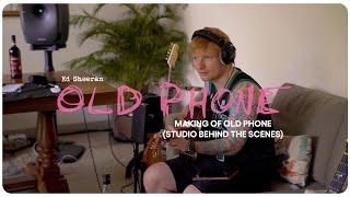 Ed Sheeran - Making of Old Phone (Studio Behind The Scenes)