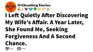 I Left Quietly After Discovering My Wife’s Affair. A Year Later, She Found Me, Seeking Forgiveness..