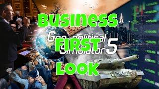 Business First Look (GPS5)Geo Political Simulator 5