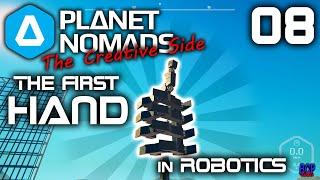 The First HAND In ROBOTICS -=|=- The Creative Side Of Planet Nomads -=|=- 08