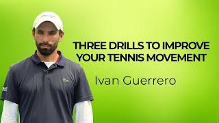 THREE DRILLS TO IMPROVE YOUR TENNIS MOVEMENT I Ivan Guerrero I Tennis On Demand