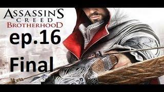 Thundermole plays Assasins Creed Brortherhood ep 16 FINAL