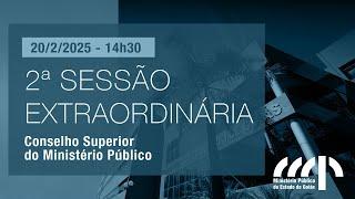 2ª SESSÃO EXTRAORDINÁRIA DO CSMP - 20/2/2025 - 14h30