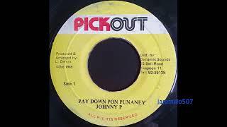 Johnny P – Pay Down Pon Punaney