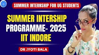 IIT UG Summer Internship 2025| IIT Indore Summer Internship 2025 for UG Students| How to Apply #iit