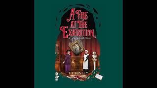 T E Kinsey - A Fire at the Exhibition - Lady Hardcastle #10 | Audiobook Mystery, Thriller & Suspense