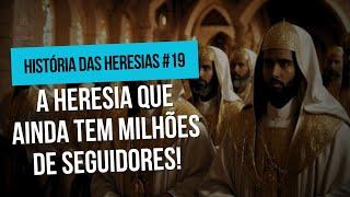 A "HERESIA" QUE AINDA TEM MILHÕES DE SEGUIDORES!